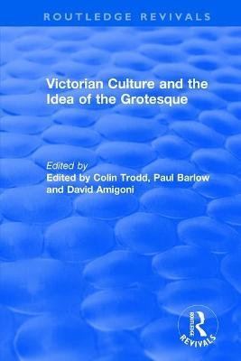 Routledge Revivals: Victorian Culture and the Idea of the Grotesque (1999) - cover