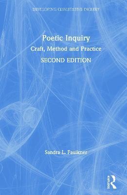 Poetic Inquiry: Craft, Method and Practice - Sandra L. Faulkner - cover