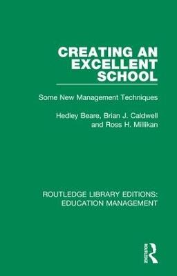 Creating an Excellent School: Some New Management Techniques - Hedley Beare,Brian J. Caldwell,Ross H. Millikan - cover
