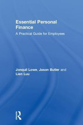 Essential Personal Finance: A Practical Guide for Employees - Jonquil Lowe,Jason Butler,Lien Luu - cover