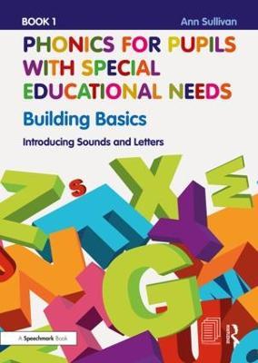 Phonics for Pupils with Special Educational Needs Book 1: Building Basics: Introducing Sounds and Letters - Ann Sullivan - cover