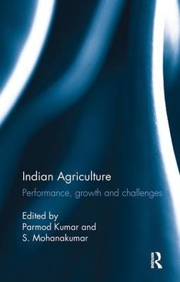 Indian Agriculture: Performance, growth and challenges. Essays in honour of Ramesh Kumar Sharma - cover