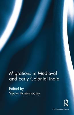 Migrations in Medieval and Early Colonial India - cover