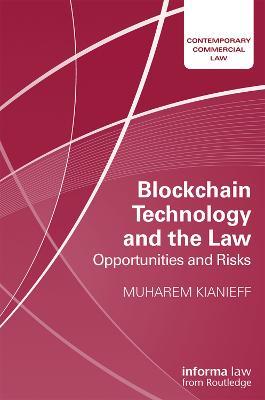 Blockchain Technology and the Law: Opportunities and Risks - Muharem Kianieff - cover