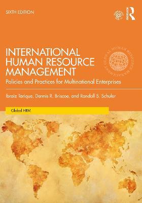International Human Resource Management: Policies and Practices for Multinational Enterprises - Ibraiz Tarique,Dennis R. Briscoe,Randall S. Schuler - cover