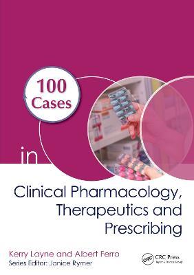 100 Cases in Clinical Pharmacology, Therapeutics and Prescribing - Kerry Layne,Albert Ferro - cover