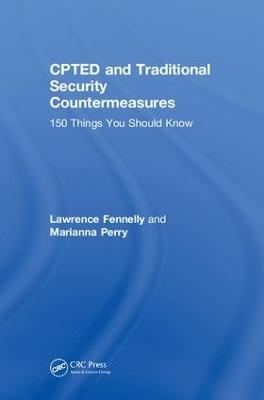 CPTED and Traditional Security Countermeasures: 150 Things You Should Know - Lawrence Fennelly,Marianna Perry - cover