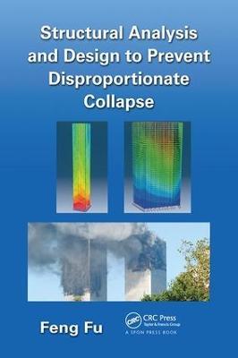 Structural Analysis and Design to Prevent Disproportionate Collapse - Feng Fu - cover
