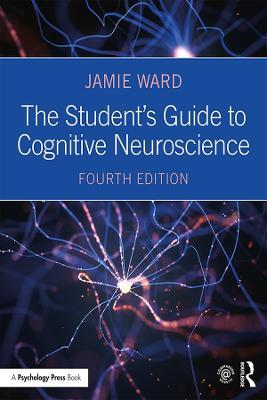 The Student's Guide to Cognitive Neuroscience - Jamie Ward - cover