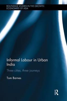 Informal Labour in Urban India: Three Cities, Three Journeys - Tom Barnes - cover