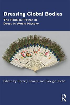 Dressing Global Bodies: The Political Power of Dress in World History - cover
