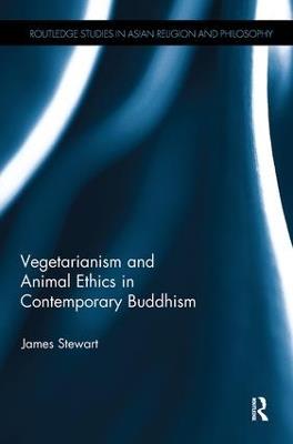 Vegetarianism and Animal Ethics in Contemporary Buddhism - James Stewart - cover