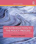 An Introduction to the Policy Process: Theories, Concepts, and Models of Public Policy Making