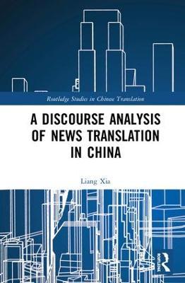 A Discourse Analysis of News Translation in China - Liang Xia - cover