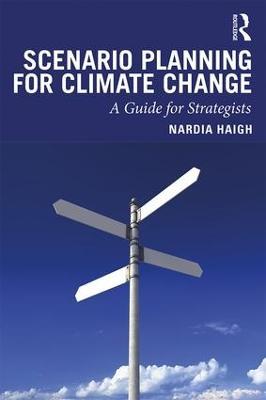 Scenario Planning for Climate Change: A Guide for Strategists - Nardia Haigh - cover