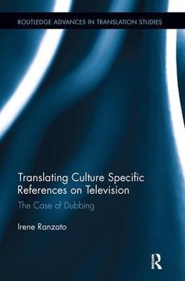 Translating Culture Specific References on Television: The Case of Dubbing - Irene Ranzato - cover