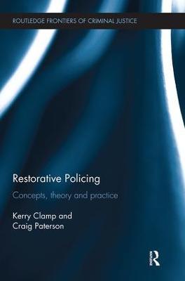 Restorative Policing: Concepts, theory and practice - Kerry Clamp,Craig Paterson - cover