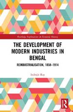 The Development of Modern Industries in Bengal: ReIndustrialisation, 1858–1914
