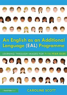 An English as an Additional Language (EAL) Programme: Learning Through Images for 7–14-Year-Olds - Caroline Scott - cover