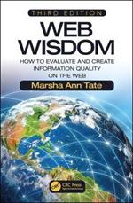 Web Wisdom: How to Evaluate and Create Information Quality on the Web, Third Edition