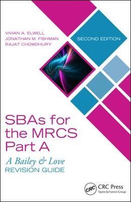 SBAs for the MRCS Part A: A Bailey & Love Revision Guide - Vivian A. Elwell,Jonathan M. Fishman,Rajat Chowdhury - cover