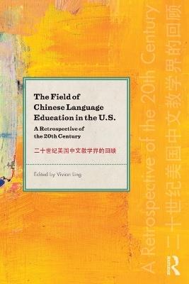 The Field of Chinese Language Education in the U.S.: A Retrospective of the 20th Century - cover