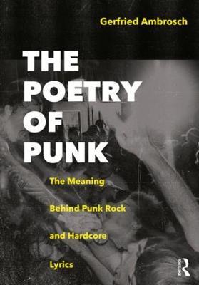The Poetry of Punk: The Meaning Behind Punk Rock and Hardcore Lyrics - Gerfried Ambrosch - cover