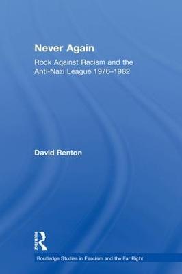 Never Again: Rock Against Racism and the Anti-Nazi League 1976-1982 - David Renton - cover
