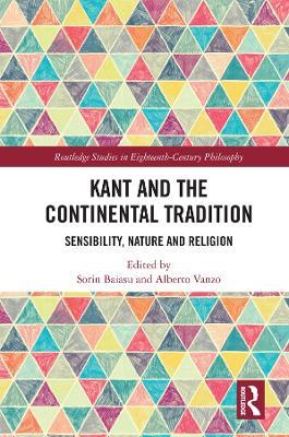Kant and the Continental Tradition: Sensibility, Nature, and Religion - cover