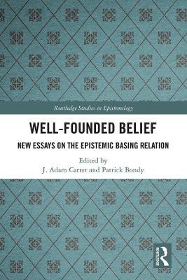 Well-Founded Belief: New Essays on the Epistemic Basing Relation - cover