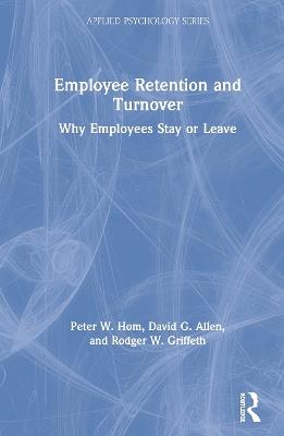 Employee Retention and Turnover: Why Employees Stay or Leave - Peter W. Hom,David G. Allen,Rodger W. Griffeth - cover