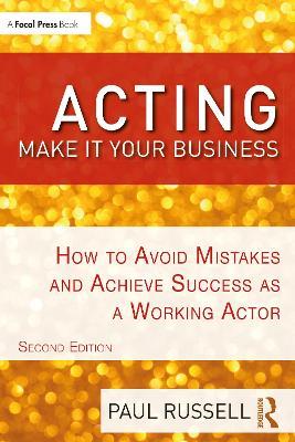 Acting: Make It Your Business: How to Avoid Mistakes and Achieve Success as a Working Actor - Paul Russell - cover