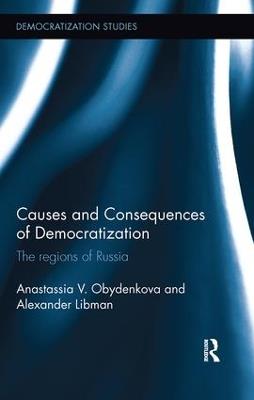 Causes and Consequences of Democratization: The regions of Russia - Anastassia Obydenkova,Alexander Libman - cover