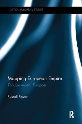 Mapping European Empire: Tabulae imperii Europaei - Russell Foster - cover