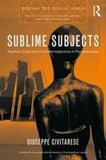 Sublime Subjects: Aesthetic Experience and Intersubjectivity in Psychoanalysis