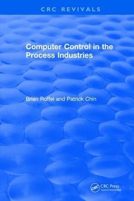 Revival: Computer Control in the Process Industries (1987) - Brian Roffel,Patrick Chin - cover