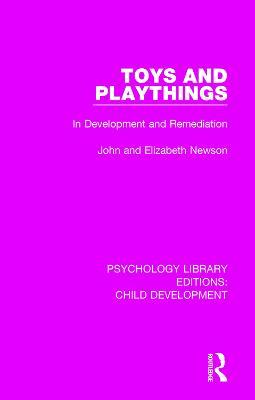 Toys and Playthings: In Development and Remediation - John Newson,Elizabeth Newson - cover