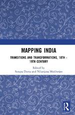 Mapping India: Transitions and Transformations, 18th-19th Century