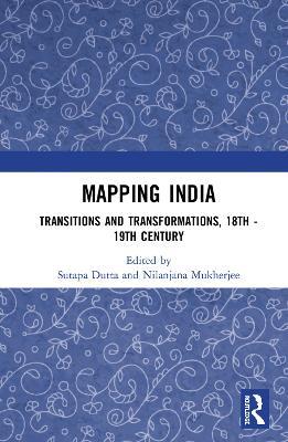 Mapping India: Transitions and Transformations, 18th-19th Century - cover