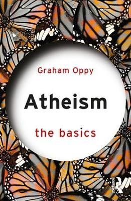 Atheism: The Basics - Graham Oppy - cover