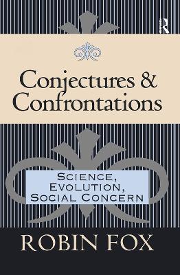 Conjectures and Confrontations: Science, Evolution, Social Concern - Robin Fox - cover