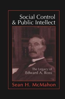 Social Control and Public Intellect: The Legacy of Edward A.Ross - Sean McMahon - cover