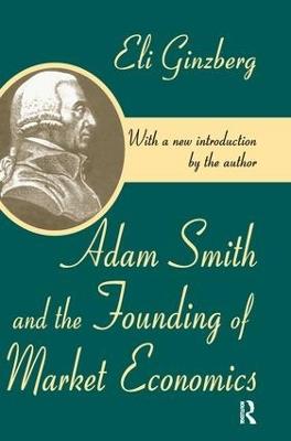 Adam Smith and the Founding of Market Economics - cover