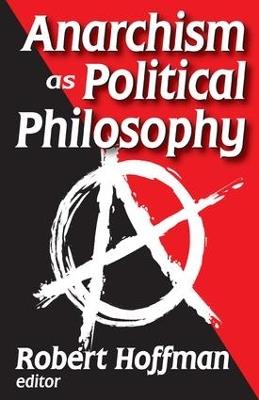 Anarchism as Political Philosophy - Robert Hoffman - cover