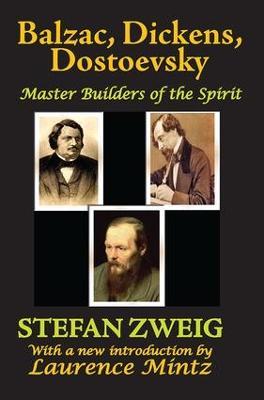 Balzac, Dickens, Dostoevsky: Master Builders of the Spirit - Stefan Zweig - cover