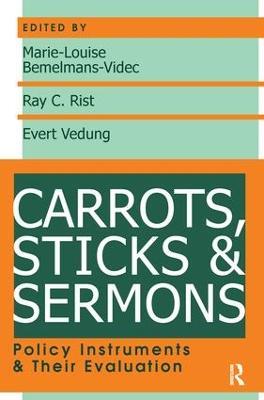 Carrots, Sticks and Sermons: Policy Instruments and Their Evaluation - cover