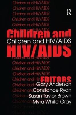 Children and HIV/AIDS - Gary Anderson,Constance Ryan,Susan Taylor-Brown - cover