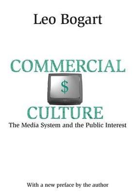 Commercial Culture: The Media System and the Public Interest - Leo Bogart - cover