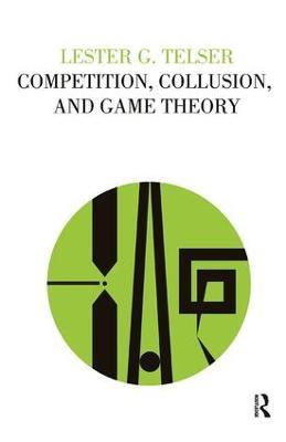 Competition, Collusion, and Game Theory - Lester G Telser - cover