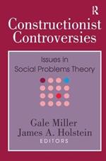 Constructionist Controversies: Issues in Social Problems Theory
